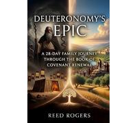 Deuteronomy' Epic: A 28-Day Family Journey Through the Book of Covenant Renewal