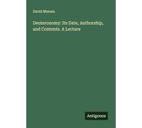Deuteronomy: Its Date, Authorship, and Contents. A Lecture