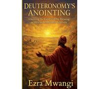 Deuteronomy's Anointing: Claiming the Land and the Blessing as African Pentecostal Believers
