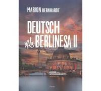 Deutsch A La Berlinesa Ii - [Livre en VO] Bernhardt, Marion (Auteur)