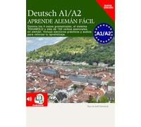 Deutsch A1 A2 APRENDE ALEMÁN FÁCIL: Aprende Alemán Rápido y Efectivo: Tu Guía de 3 Meses con ejercicios de Audio