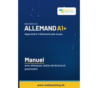 Deutsch A1+ / Allemand A1+: Manuel pour débutants - Apprendre l’allemand pas à pas avec dialogues, textes de lecture et exercices de grammaire