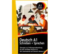 Deutsch A1 Prüfung Schreiben und Sprechen Beispiele: Übungen zur Prüfungsvorbereitung für das Zertifikat Deutsch A1