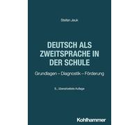Deutsch als Zweitsprache in der Schule: Grundlagen - Diagnose - Förderung
