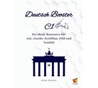 Deutsch Booster C1: Die ideale Ressource für telc, Goethe-Zertifikat, DSH und TestDaF