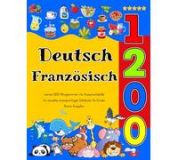 Deutsch Französisch Lernen : 1200 Alltagswörter mit Aussprachehilfe (Bunte Ausgabe): Ein visuelles zweisprachiges Vokabular für Kinder