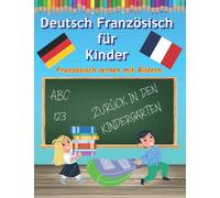 Deutsch Französisch lernen für Anfänger Kinder mit Bilder malen und lernen: Fremdsprache für Kleinkinder Wörterbuch die ersten Worte auf Französisch