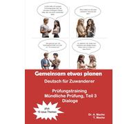 Deutsch für Zuwanderer, Prüfungstraining, Mündliche Prüfung, Teil 3: „Gemeinsam etwas planen“ - Dialoge