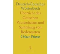 Deutsch-Gotisches Wörterbuch: Übersicht des Gotischen Wortschatzes und Sammlung von Redensarten