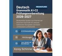 Deutsch Grammatik A1-C2 Prüfungsvorbereitung 2026-2027: Strukturiertes System zum Erlernen der deutschen Grammatik mit Lektionen, realistischen Übungstests und klarem, schrittweisem Lernfortschritt