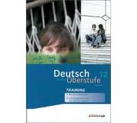 Deutsch In Der Oberstufe. Arbeitsheft-Training 12. Schuljahr. Bayern