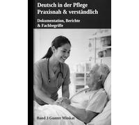 Deutsch in der Pflege - Praxisnah & verständlich: Dokumentation, Berichte & Fachbegriffe Zweisprachig Deutsch - Tagalog