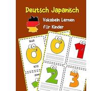 Deutsch Japanisch Vokabeln Lernen Fuer Kinder: 200 Basisch Wortschatz Und Grammatik Vorschulkind Kindergarten 1. 2. 3. Klasse (Deutsch Vokabeln Fuer Kinder)