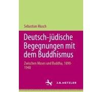 Deutsch-Jüdische Begegnungen Mit Dem Buddhismus
