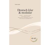 Deutsch klar & modular: Ein modulares Nachschlagewerk für die deutsche Grammatik