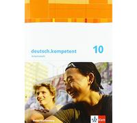 deutsch.kompetent 10. Ausgabe Baden-Württemberg Gymnasium. Schülerarbeitsheft mit Lösungen Klasse 10: Arbeitsheft mit Lösungen Klasse 10