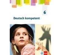 Deutsch Kompetent 6. Allgemeine Ausgabe Gymnasium. Schülerbuch Klasse 6