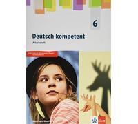 Deutsch kompetent 6. Ausgabe Nordrhein-Westfalen Gymnasium. Arbeitsheft Klasse 6