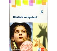 Deutsch kompetent 6. Schülerbuch Klasse 6. Ausgabe Nordrhein-Westfalen Gymnasium