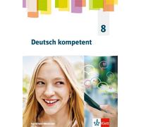 Deutsch kompetent 8. Schulbuch Klasse 8. Ausgabe Nordrhein-Westfalen Gymnasium (G9) ab 2019
