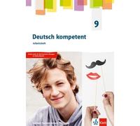 Deutsch kompetent 9. Arbeitsheft mit interaktiven Übungen Klasse 9. Ausgabe Sachsen, Sachsen-Anhalt und Thüringen Gymnasium: Arbeitsheft mit Medien Klasse 9