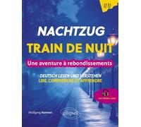 Deutsch lesen und verstehen. Lire, comprendre et apprendre (A2-B2). Nachtzug. Train de nuit Une aventure à rebondissements (avec fichiers audio) - Wolfgang Hammel - Ellipses - ebook (ePub) - Méthode d