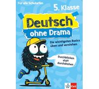 Deutsch ohne Drama 5. Klasse: Die wichtigsten Basics üben und verstehen