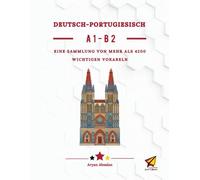 Deutsch - Portugiesisch A1-B2: EINE SAMMLUNG VON MEHR ALS 4200 WICHTIGEN VOKABELN