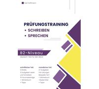 Deutsch-Test für den Beruf B2 - Schreiben und Sprechen Prüfungstraining: 12 Briefe, 12 Aufgaben Lesen und Schreiben, 15 Forumsbeiträge und mündliche ... Beispielen, Tipps, Wörterbuch und Redemitteln