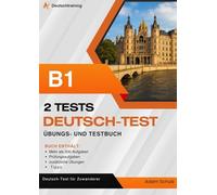 Deutsch-Test für Zuwanderer A2-B1 - 2 DTZ Modelltests mit Lösungen: 2 komplette DTZ Modellprüfungen und mehr als 200 Aufgaben für Hören, Lesen, Schreiben, Sprechen