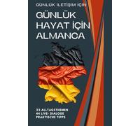 Deutsch-Türkisches Gesprächsbuch mit Dialogen - Almanca für das Leben in Deutschland: Deutsch lernen für Türkischsprachige, Transkription und Alltagssprache für Arbeit, Behörden und Integration A1-B1