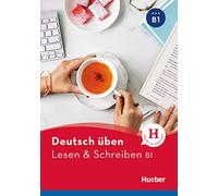 Deutsch uben: Lesen & Schreiben B1 – Hueber