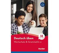 Deutsch uben: Wortschatz & Grammatik C2 – Hueber