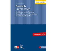 Deutsch unterrichten: Einführung in die Planung, Durchführung und Auswertung in den Sekundarstufen