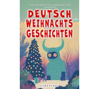 Deutsch Weihnachts Geschichten: Legenden der Germanen Wintermärchen voller Geheimnisse und Traditionen