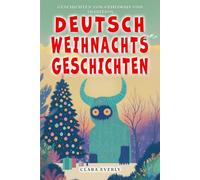 Deutsch Weihnachts Geschichten: Legenden der Germanen Wintermärchen voller Geheimnisse und Traditionen