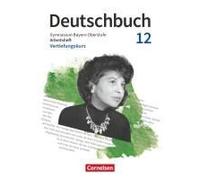 Deutschbuch 12. Jahrgangsstufe Oberstufe. Zum Lehrplanplus - Bayern - Vertiefungskurs - Arbeitsheft Mit Lösungen