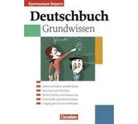 Deutschbuch 5.-10. Jahrgangsstufe. Schülerbuch. Grundwissen. Gymnasium Bayern