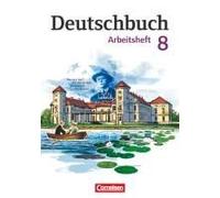 Deutschbuch 8. Schuljahr. Gymnasium - Östliche Bundesländer Und Berlin. Arbeitsheft Mit Lösungen