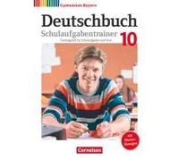 Deutschbuch Gymnasium 10. Jahrgangsstufe - Bayern - Schulaufgabentrainer Mit Lösungen