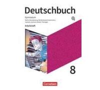 Deutschbuch Gymnasium 8. Schuljahr - Berlin, Brandenburg, Mecklenburg-Vorpommern, Sachsen, Sachsen-Anhalt Und Thüringen - Arbeitsheft Mit Lösungen