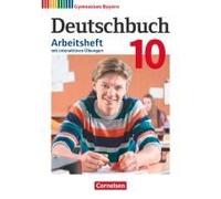 Deutschbuch Gymnasium - Bayern - Neubearbeitung - 10. Jahrgangsstufe. Arbeitsheft Mit Interaktiven Übungen Auf Scook.De - Mit Lösungen