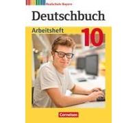 Deutschbuch - Sprach- Und Lesebuch - 10. Jahrgangsstufe. Realschule Bayern - Arbeitsheft