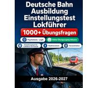 Deutsche Bahn Ausbildung Einstellungstest Lokführer: Einstellungstest für Lokführer mit Technik, Reaktionstests und Konzentration