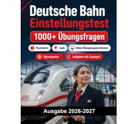 Deutsche Bahn Einstellungstest: Der große Testtrainer für das Deutsche Bahn Auswahlverfahren: Einstellungstest, Eignungstest, Konzentrationstest, Vorstellungsgespräch und Aufgaben mit Lösungen
