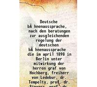 Deutsche bühnenaussprache, nach den beratungen zur ausgleichenden regelung der deutschen bühnenaussprache die im april 1898 in Berlin unter mitwirkung der herren graf von Hochberg, freiherr von Ledebu