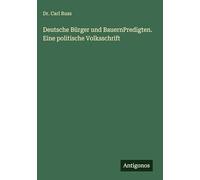 Deutsche Bürger und BauernPredigten. Eine politische Volksschrift