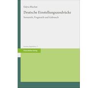 Deutsche Einstellungsausdrücke: Semantik, Pragmatik und Gebrauch
