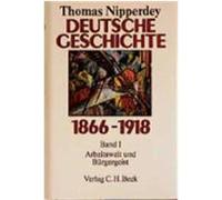 Deutsche Geschichte 1866-1918 Thomas Nipperdey (Auteur)