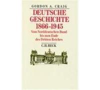 Deutsche Geschichte 1866 - 1945 Craig, Gordon A. (Auteur)